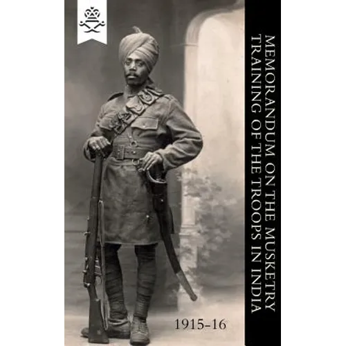 Memorandum on the Musketry Training of the Troops in India 1915-16