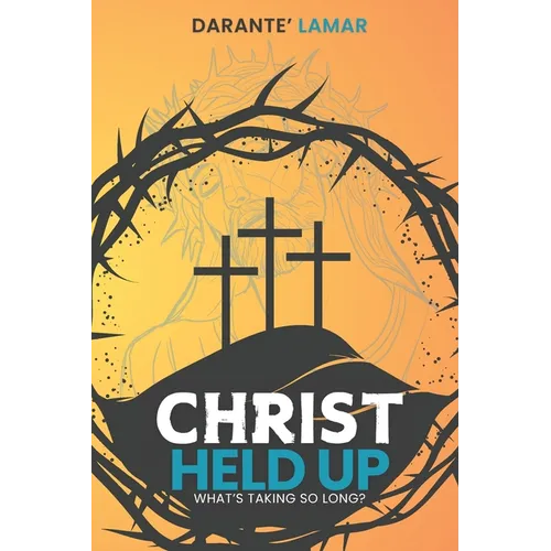 Christ Held Up: What's Taking So Long?