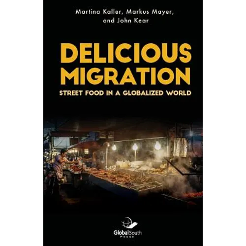 Delicious Migration: Street Food in a Globalized World