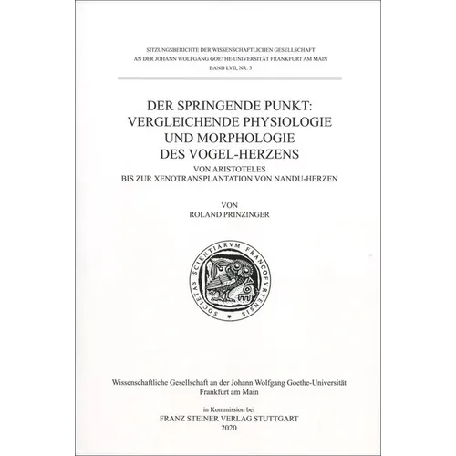 Der Springende Punkt: Vergleichende Physiologie Und Morphologie Des Vogel-Herzens: Von Aristoteles Bis Zur Xenotransplantation Von Nandu-Herzen