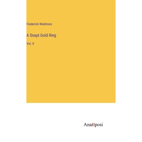 A Snapt Gold Ring: Vol. II