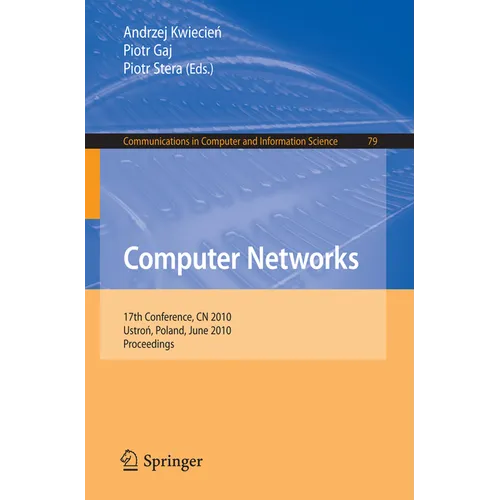 Computer Networks: 17th Conference, Cn 2010, Ustron, Poland, June 15-19, 2010. Proceedings