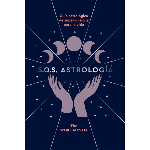 S.O.S. Astrología: Guía Astrológica de Supervivencia Para La Vida