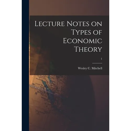 Lecture Notes on Types of Economic Theory; 1