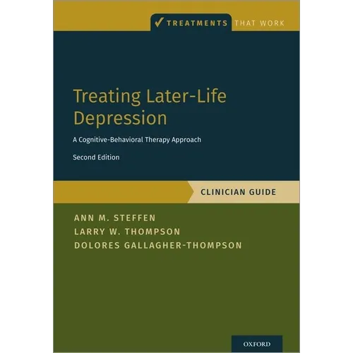Treating Later-Life Depression: A Cognitive-Behavioral Therapy Approach, Clinician Guide