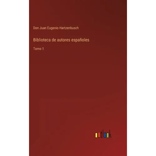 Biblioteca de autores españoles: Tomo 1