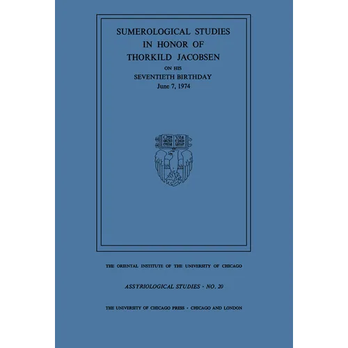 Sumerological Studies in Honor of Thorkild Jacobsen on His Seventieth Birthday, June 7, 1974