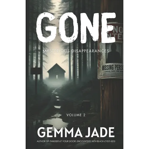 Gone: Mysterious Disappearances: Volume 2