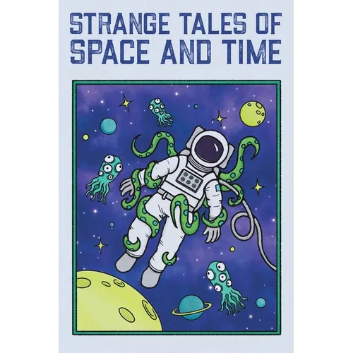 Strange Tales of Space and Time