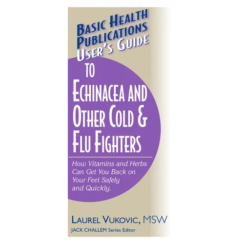 User's Guide to Echinacea and Other Cold & Flu Fighters