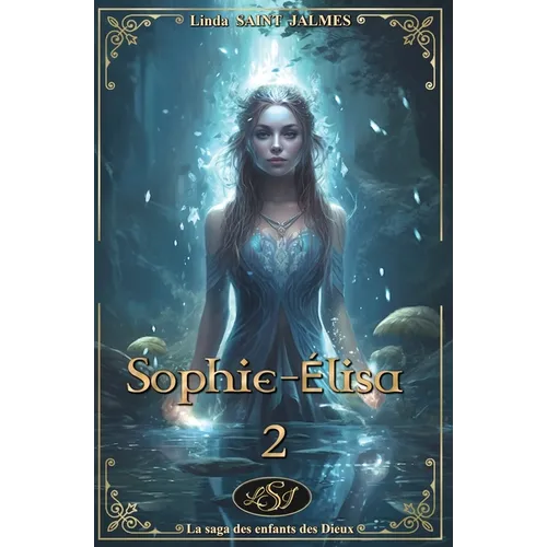 La saga des enfants des Dieux: 2 - Sophie-Élisa