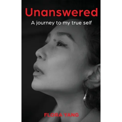 Unanswered: A Journey to My True Self
