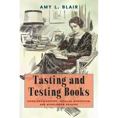 Tasting and Testing Books: Good Housekeeping, Popular Modernism, and Middlebrow Reading