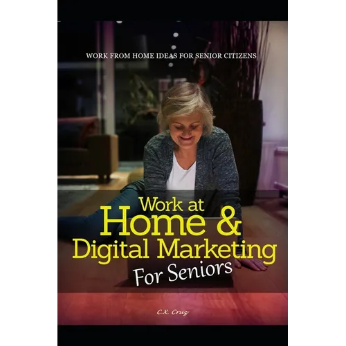 Work at Home & Digital Marketing for Seniors: Work from home ideas for Seniors