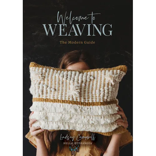 Welcome to Weaving: The Modern Guide