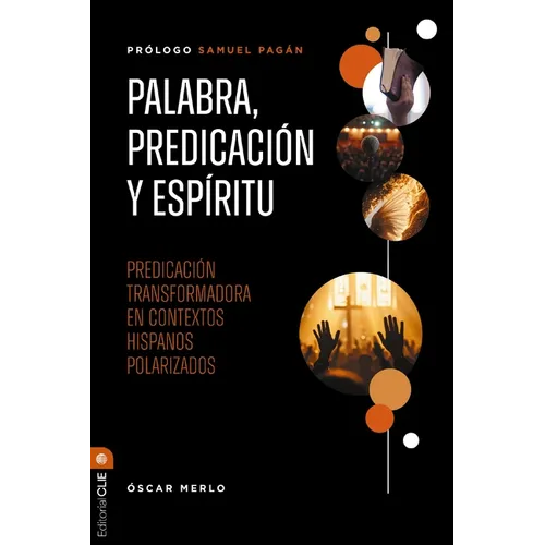 Palabra, Predicación Y Espíritu: Predicación Transformadora En Contextos Hispanos Polarizados