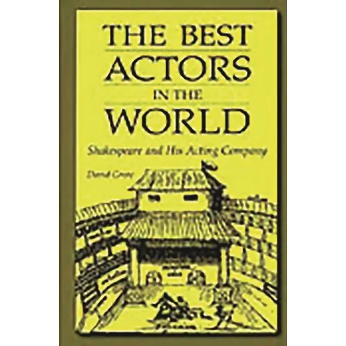 The Best Actors in the World: Shakespeare and His Acting Company