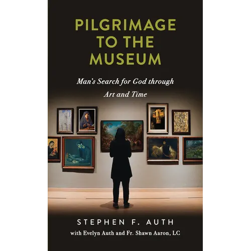 A Pilgrimage to the Museum: Man's Search for God Through Art and Time