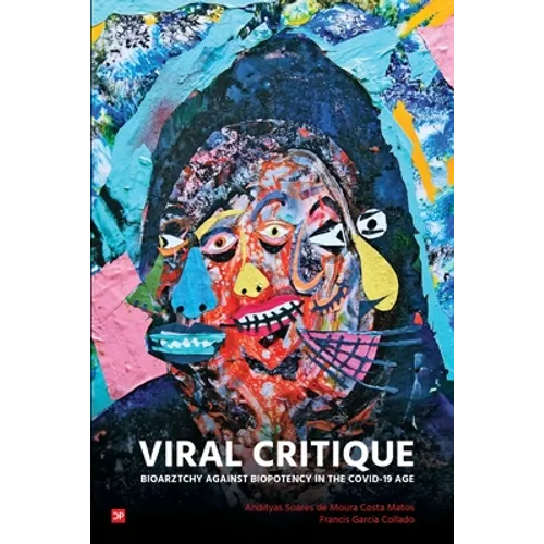 Viral Critique: Bioarztchy Against Biopotency in the COVID-19 Age