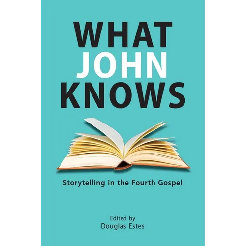 What John Knows: Storytelling in the Fourth Gospel