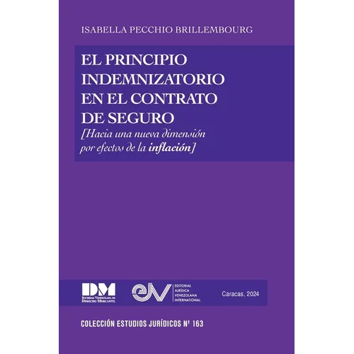 EL PRINCIPIO INDEMNIZATORIO EN EL CONTRATO DE SEGURO. Una nueva dimensión por efectos de la inflación