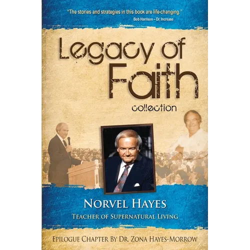 Legacy of Faith Collection: Norvel Hayes: Teacher of Supernatural Living