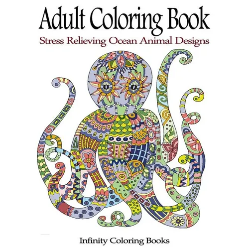 Adult Coloring Book: Stress Relieving Ocean Animal Designs