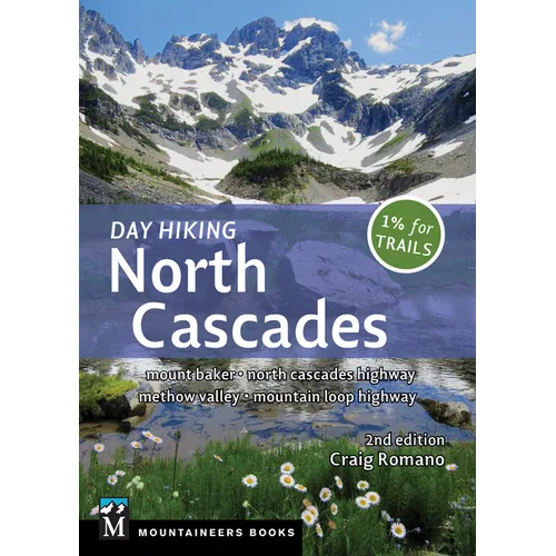 Day Hiking North Cascades: Mount Baker * North Cascades Highway * Methow Valley * Mountain Loop Highway (Day Hiking Series)