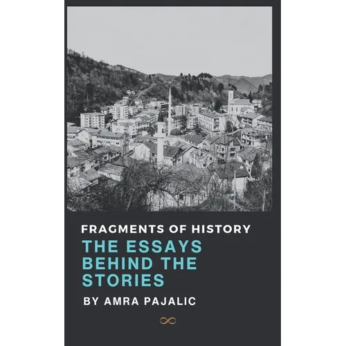 Fragments of History: The Essays Behind the Stories