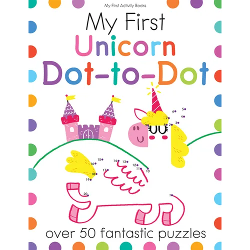 My First Unicorn Dot-To-Dot: Over 50 Fantastic Puzzles