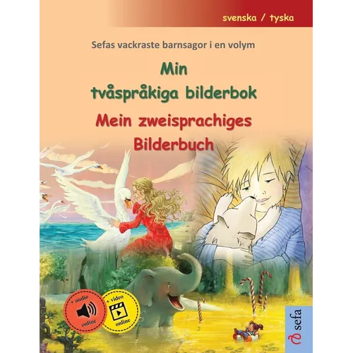 Min tvåspråkiga bilderbok - Mein zweisprachiges Bilderbuch (svenska / tyska): Sefas vackraste barnsagor i en volym, med ljudbok och video online