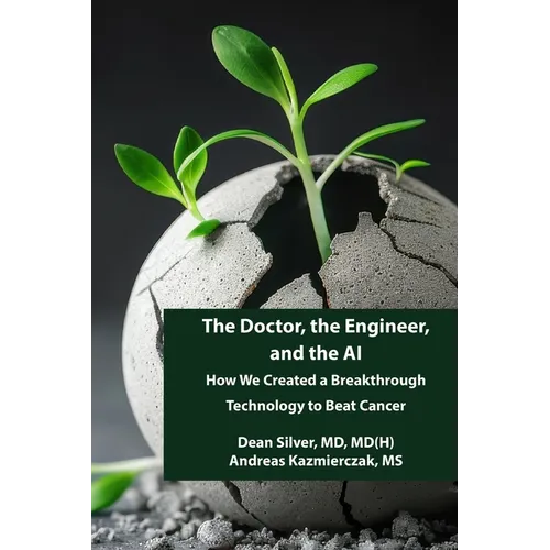 The Doctor, the Engineer, and the AI: How We Created a Breakthrough Technology to Beat Cancer