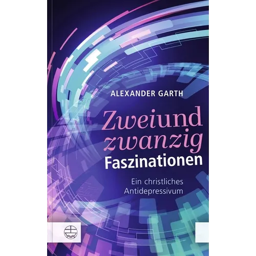 Zweiundzwanzig Faszinationen: Ein Christliches Antidepressivum