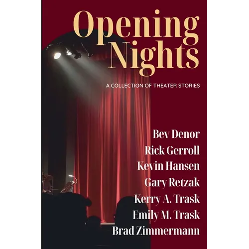 Opening Nights: A Collection of Theater Stories