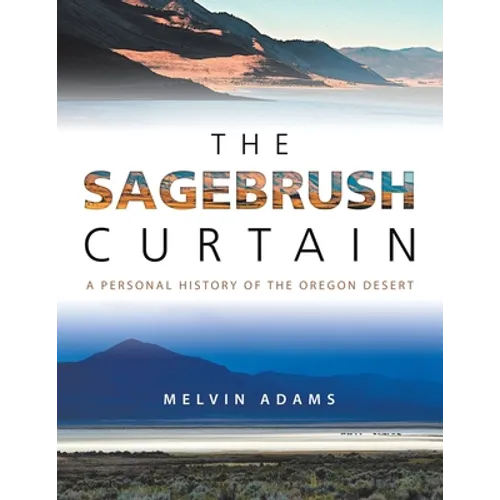 The Sagebrush Curtain: A Personal History of the Oregon Desert
