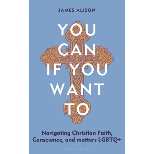You Can, If You Want to: Navigating Christian Faith, Conscience, and Matters LGBTQ+