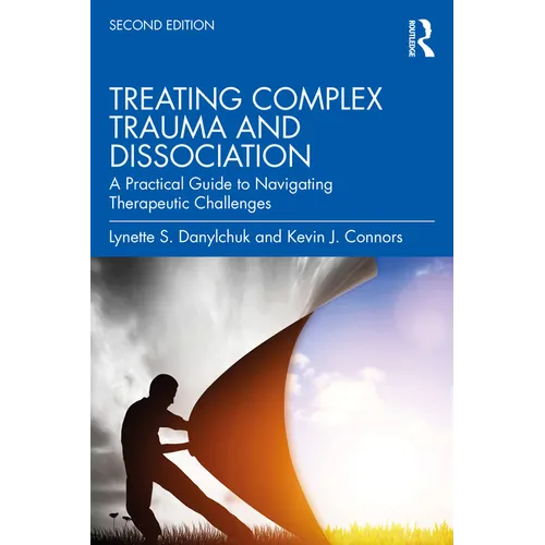 Treating Complex Trauma and Dissociation: A Practical Guide to Navigating Therapeutic Challenges