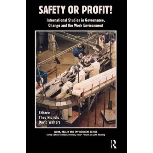 Safety or Profit?: International Studies in Governance, Change and the Work Environment