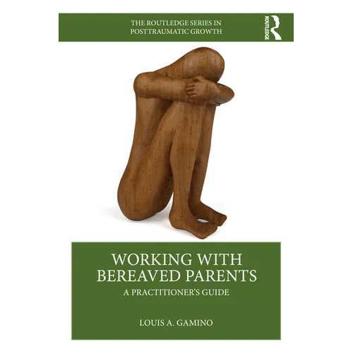 Working with Bereaved Parents: A Practitioner's Guide