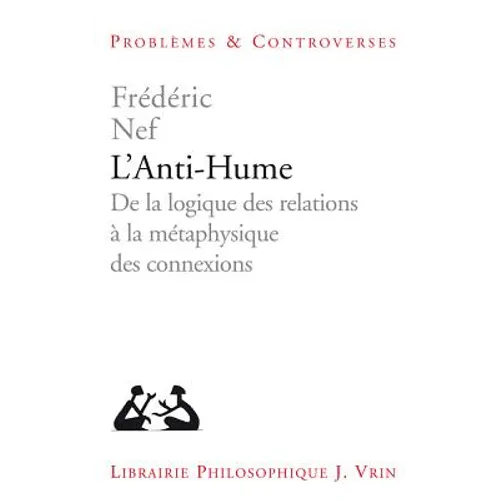 L'Anti-Hume: de la Logique Des Relations a la Metaphysique Des Connexions