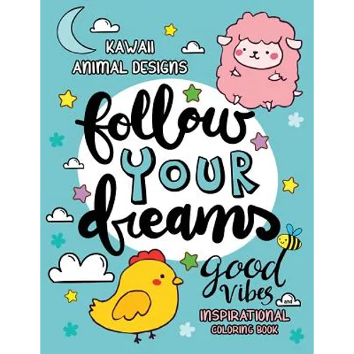 Good Vibes Inspirational Coloring Book: Kawaii Animal Designs Stress Relieving Unique Design for Adults, Girls and Kids