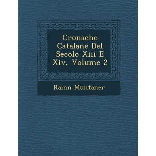 Cronache Catalane Del Secolo Xiii E Xiv, Volume 2