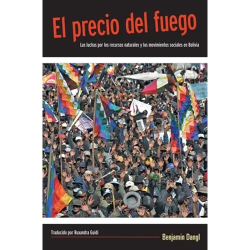 El Precio del Fuego: Resource Wars and Social Movements in Bolivia