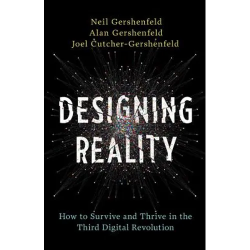 Designing Reality: How to Survive and Thrive in the Third Digital Revolution