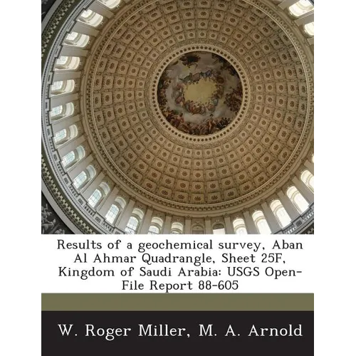 Results of a Geochemical Survey, Aban Al Ahmar Quadrangle, Sheet 25f, Kingdom of Saudi Arabia: Usgs Open-File Report 88-605