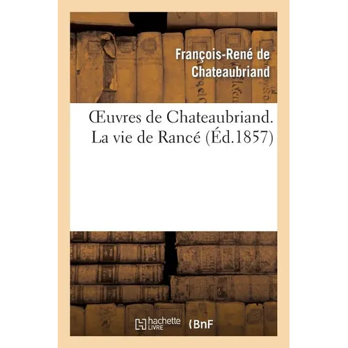 Oeuvres de Chateaubriand. La Vie de Rancé