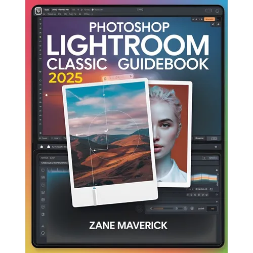 Photoshop Lightroom Classic 2025: A Step-by-Step Guide to Stunning Photo Editing