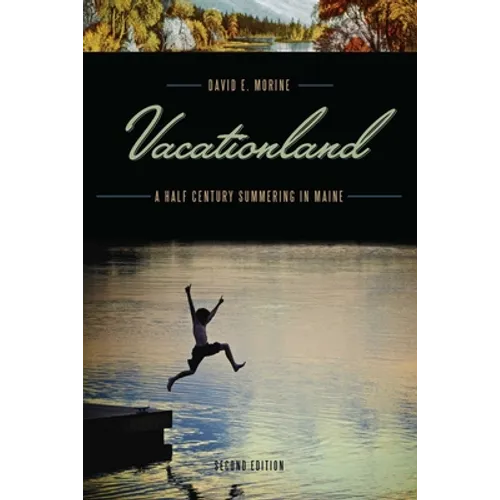 Vacationland: A Half Century Summering in Maine