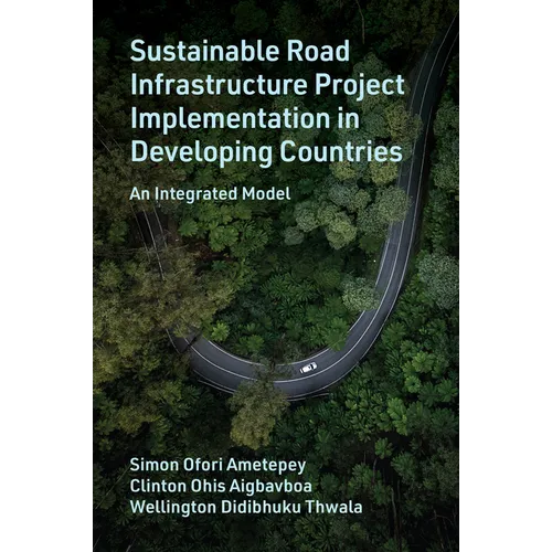 Sustainable Road Infrastructure Project Implementation in Developing Countries: An Integrated Model