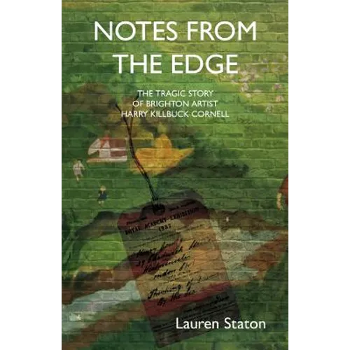 Notes From The Edge: The Tragic story of Brighton Artist Harry (Killbuck) Cornell